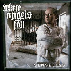 Where Angels Fall : Senseless